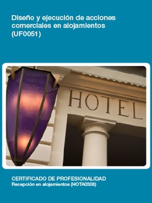 cover image of UF0051--Diseño y ejecución de acciones comerciales en alojamientos